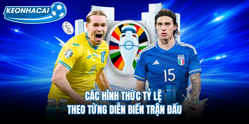 Các hình thức tỷ lệ theo từng diễn biến trận đấu