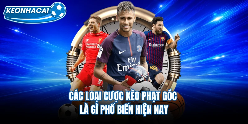 Các loại cược kèo phạt góc là gì phổ biến hiện nay