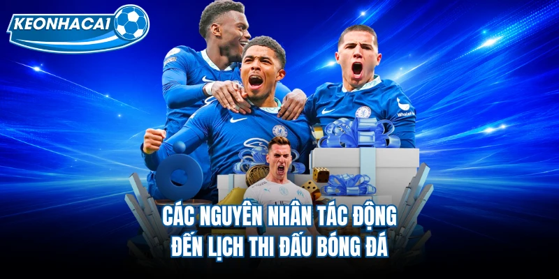 Các nguyên nhân tác động đến lịch thi đấu bóng đá