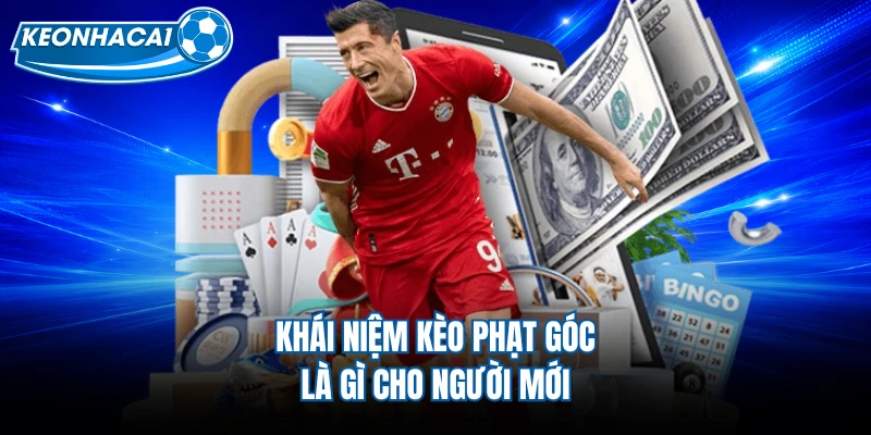 Khái niệm kèo phạt góc là gì cho người mới