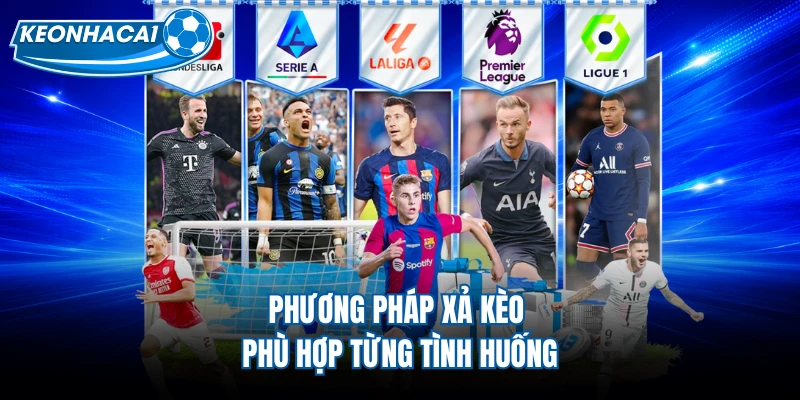 Phương pháp xả kèo phù hợp từng tình huống 