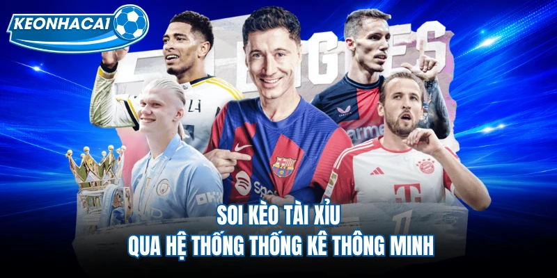 Soi kèo tài xỉu qua hệ thống thống kê thông minh 